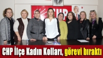 CHP İlçe Kadın Kolları, görevi bıraktı