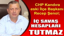 CHP Kandıra eski İlçe Başkanı Recep Şenol; “İç savaş hesapları tutmaz”