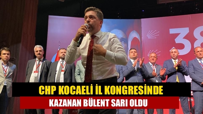 CHP Kocaeli İl Kongresinde kazanan Bülent Sarı oldu