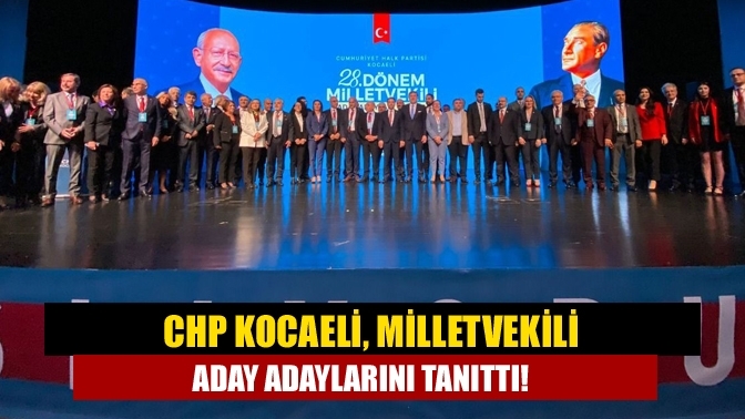CHP Kocaeli, milletvekili aday adaylarını tanıttı!