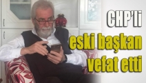 CHP’li eski başkan vefat etti