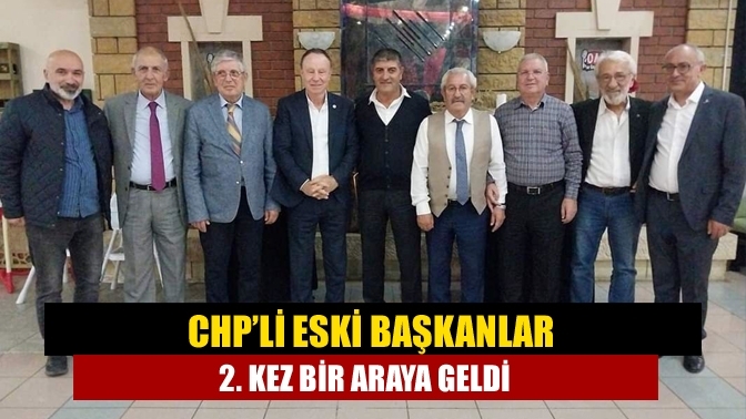 CHP’li eski başkanlar 2. kez bir araya geldi