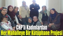 CHP’li kadınlardan her mahalleye bir kütüphane projesi