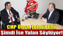 CHP önce tehdit etti, şimdi ise yalan söylüyor!