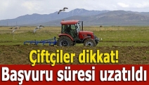 Çiftçiler dikkat! Başvuru süresi uzatıldı