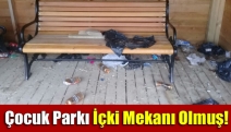 Çocuk Parkı İçki Mekanı Olmuş!