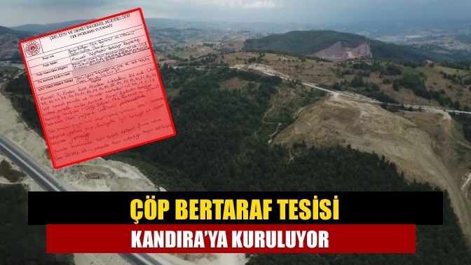 Çöp bertaraf tesisi Kandıra’ya kuruluyor