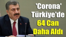 'Corona' Türkiye'de 64 can daha aldı