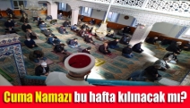 Cuma Namazı bu hafta kılınacak mı?