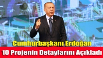 Cumhurbaşkanı Erdoğan 10 projenin detaylarını açıkladı