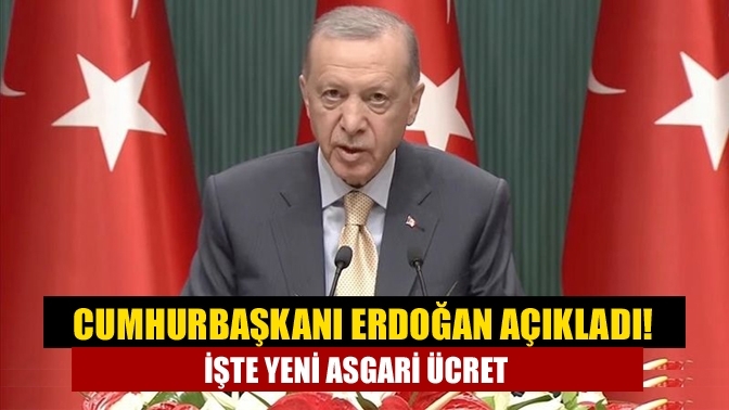 Cumhurbaşkanı Erdoğan açıkladı! İşte yeni asgari ücret