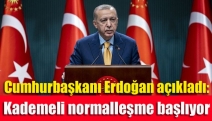 Cumhurbaşkanı Erdoğan açıkladı: Kademeli normalleşme başlıyor