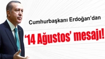 Cumhurbaşkanı Erdoğan’dan ‘14 Ağustos’ mesajı!