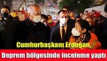 Cumhurbaşkanı Erdoğan, deprem bölgesinde inceleme yaptı