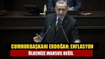 Cumhurbaşkanı Erdoğan: Enflasyon ülkemize mahsus değil