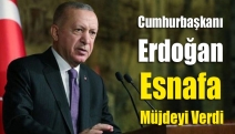 Cumhurbaşkanı Erdoğan esnafa müjdeyi verdi