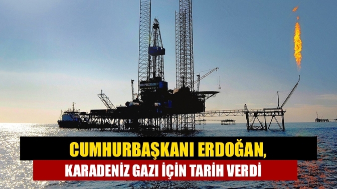 Cumhurbaşkanı Erdoğan, Karadeniz gazı için tarih verdi