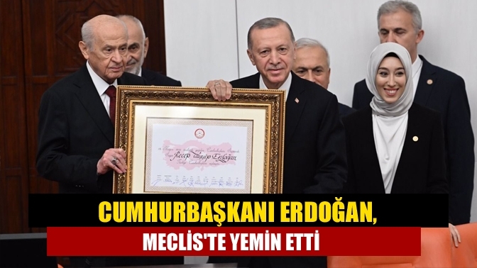 Cumhurbaşkanı Erdoğan, Meclis'te yemin etti