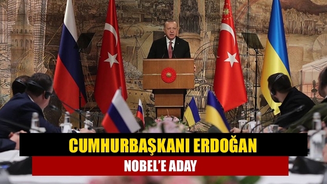 Cumhurbaşkanı Erdoğan Nobel’e aday