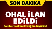 Cumhurbaşkanı Erdoğan: OHAL ilan ettik