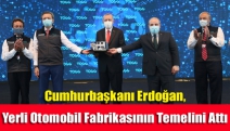 Cumhurbaşkanı Erdoğan, yerli otomobil fabrikasının temelini attı