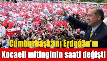 Cumhurbaşkanı Erdoğan'ın Kocaeli mitinginin saati değişti