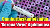 Cumhurbaşkanlığı’ndan 'korona virüs' açıklaması