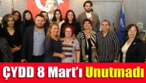 ÇYDD 8 Mart’ı unutmadı