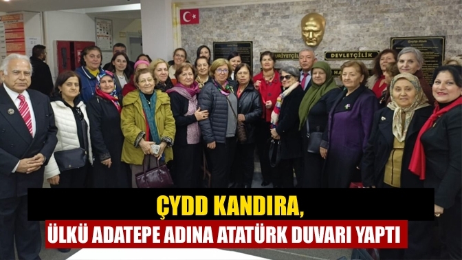 ÇYDD Kandıra, Ülkü Adatepe adına Atatürk Duvarı yaptı
