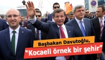 Davutoğlu, “Kocaeli örnek bir şehir”