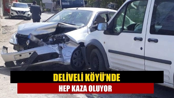 Deliveli Köyü’nde hep kaza oluyor