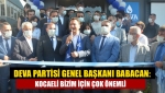 DEVA Partisi Genel Başkanı Babacan: Kocaeli bizim için çok önemli