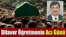 Dilaver Öğretmenin Acı Günü