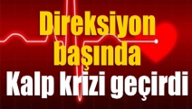 Direksiyon başında kalp krizi geçirdi