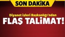 Diyanet İşleri Başkanlığı'ndan flaş talimat!