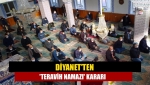 Diyanet'ten 'teravih namazı' kararı