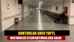 Doktorlar grev yaptı, hastaneler eylem boyunca boş kaldı