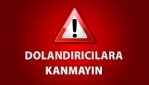 Dolandırıcılara kanmayın