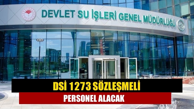 DSİ 1273 sözleşmeli personel alacak