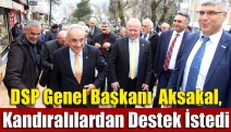 DSP Genel Başkanı Aksakal, Kandıralılardan destek istedi