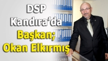 DSP Kandıra’da başkan; Okan Elkırmış