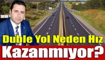 Duble yol neden hız kazanmıyor?