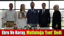 Ebru ve Koray, mutluluğa ‘evet’ dedi