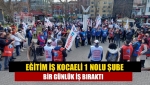 Eğitim İş Kocaeli 1 Nolu Şube bir günlük iş bıraktı