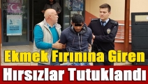 Ekmek fırınına giren hırsızlar tutuklandı