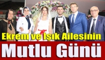 Ekrem ve Işık ailesinin mutlu günü