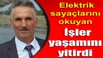 Elektrik sayaçlarını okuyan İşler yaşamını yitirdi