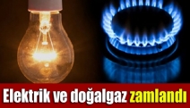 Elektrik ve doğalgaz zamlandı