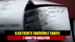 Elektrikte indirimli tarife 1 Mart'ta başlıyor