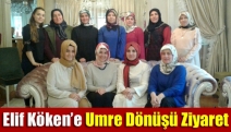 Elif Köken’e Umre dönüşü ziyaret